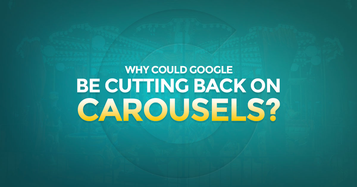 Is Google cutting back on carousels and if so, why? Stickyeyes